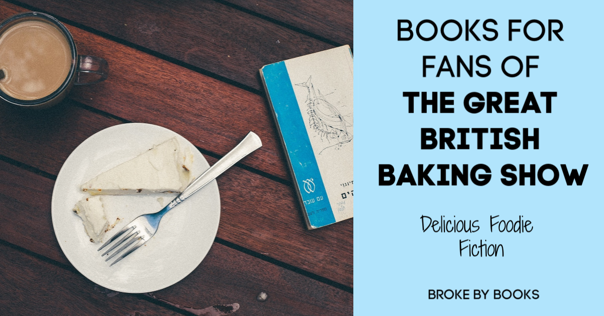 Books to Read If You Loved The Great British Baking Show - Broke by Books