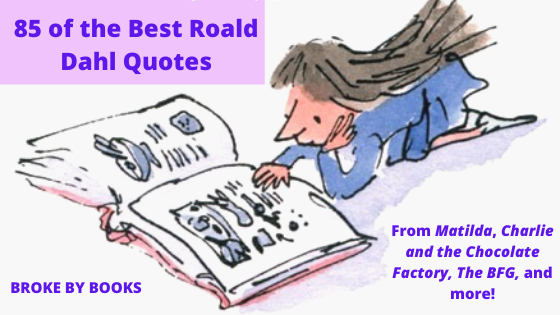 85 Roald Dahl Quotes from 10 of His Best Books - Broke by Books