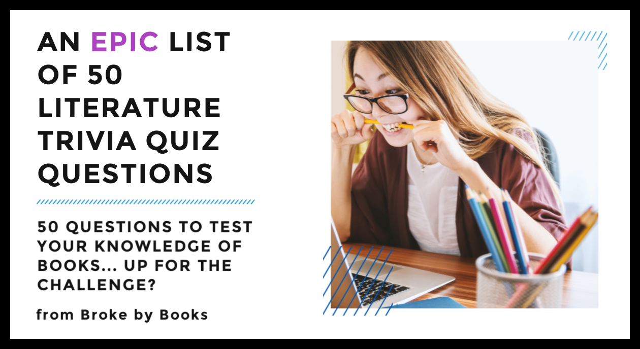Top 50 Literature Trivia Quiz Questions - Broke by Books