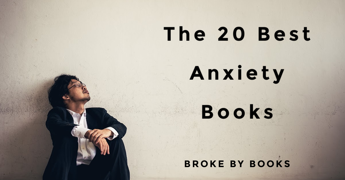 The 20 Best Anxiety Books - Broke by Books